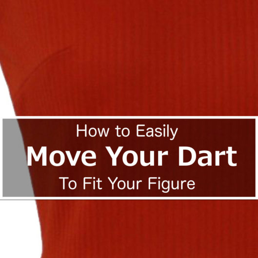 How to Easily Move Your Bust & Waist Darts to Fit Your Figure How to Easily Move Your Dart to Fit Your Figure