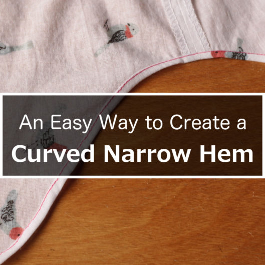 How to Make a Narrow Hem on Curves An Easy Way to Create a Curved Narrow Hem