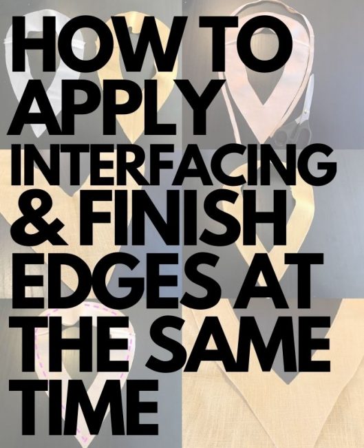How to apply interfacing and finish edges at the same time